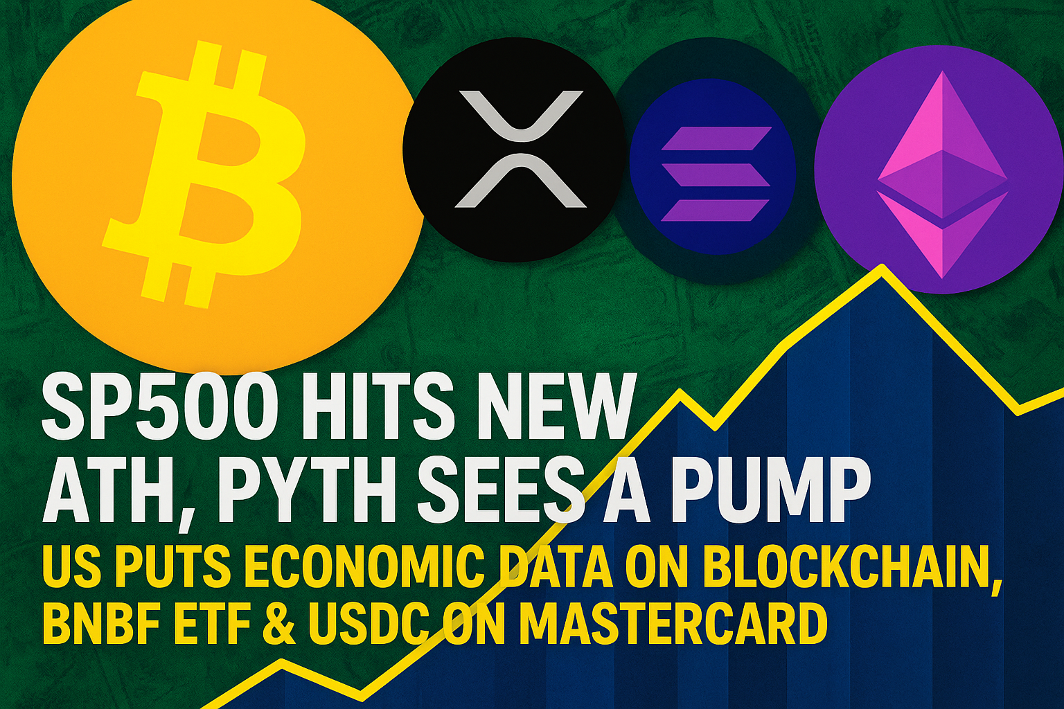 SP500 Hits New ATH, Pyth Sees a Pump | US Puts Economic Data on Blockchain, BNBF ETF & USDC on Mastercard 1