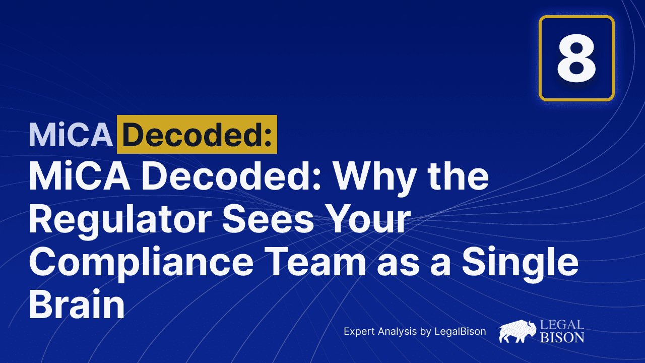 MiCA Decoded: Why the Regulator Sees Your Compliance Team as a Single Brain 1